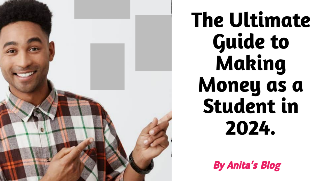The Ultimate Guide to Making Money as a Student in 2024 – Amita Blog